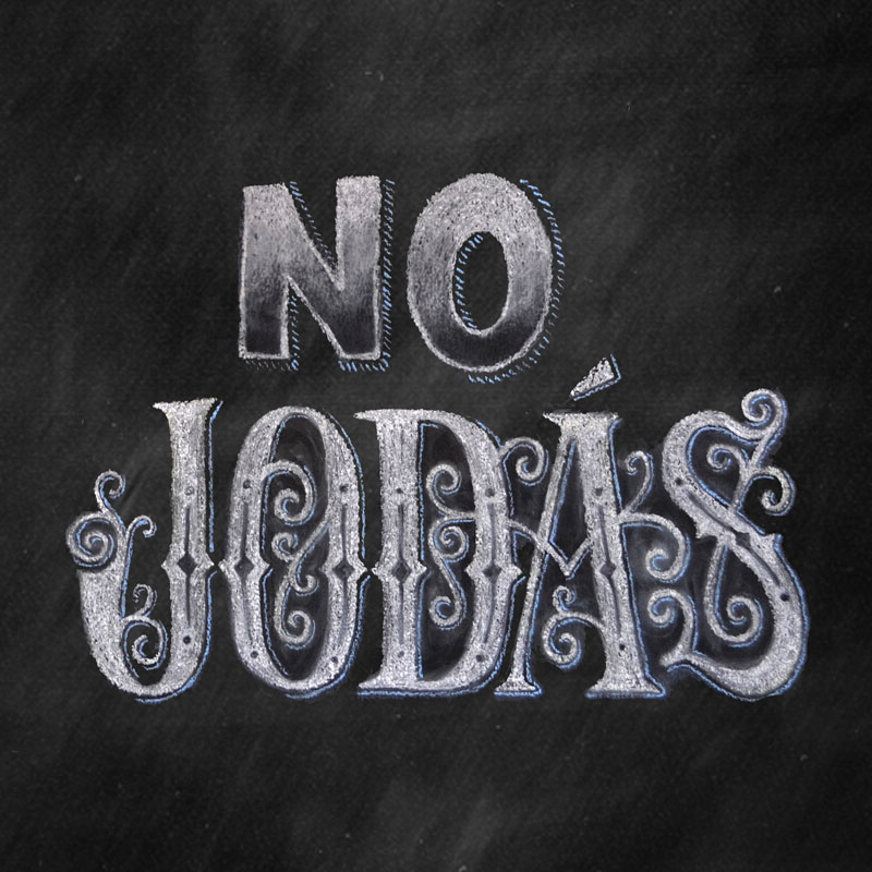 Shit Nicas Say: No Jodas Chalk Lettering by Hajin Kim Letterer Illustrator